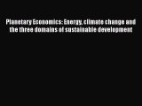Planetary Economics: Energy climate change and the three domains of sustainable development