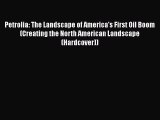 Petrolia: The Landscape of America's First Oil Boom (Creating the North American Landscape