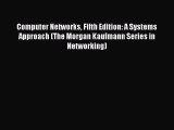 Computer Networks Fifth Edition: A Systems Approach (The Morgan Kaufmann Series in Networking)