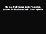[PDF Download] The Inca Trail Cusco & Machu Picchu 3rd: Includes the Vilcabamba Trek & Lima