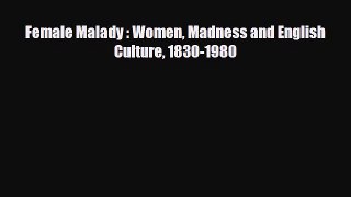[PDF Download] Female Malady : Women Madness and English Culture 1830-1980 [Download] Online