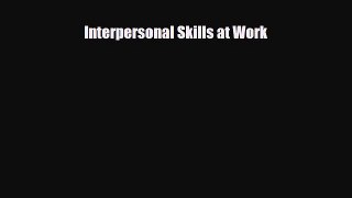 [PDF Download] Interpersonal Skills at Work [Download] Online