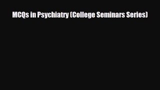 [PDF Download] MCQs in Psychiatry (College Seminars Series) [Download] Online