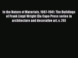 (PDF Download) In the Nature of Materials 1887-1941: The Buildings of Frank Lloyd Wright (Da