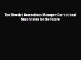 The Effective Corrections Manager: Correctional Supervision for the Future  Free Books