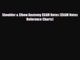 [PDF Download] Shoulder & Elbow Anatomy EXAM Notes (EXAM Notes Reference Charts) [Read] Full