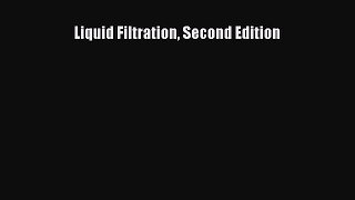 Liquid Filtration Second Edition  Free Books