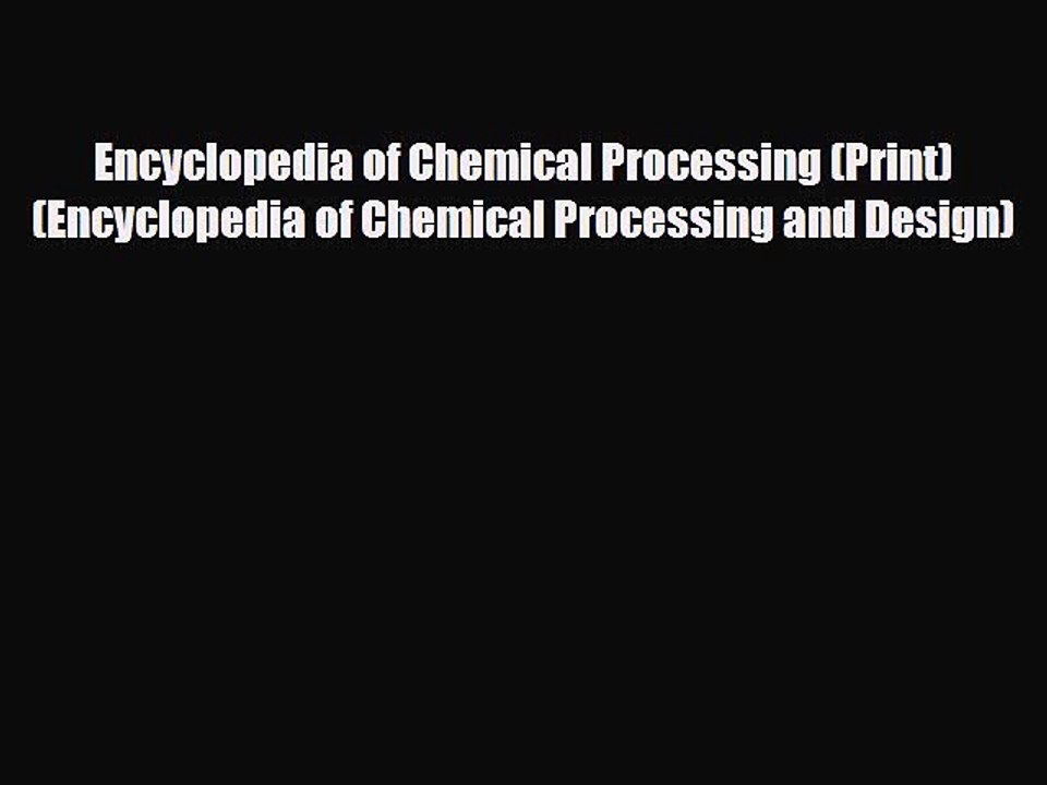 [PDF Download] Encyclopedia of Chemical Processing (Print) (Encyclopedia of Chemical Processing