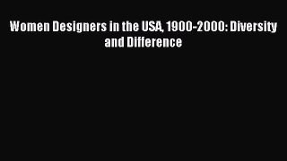 (PDF Download) Women Designers in the USA 1900-2000: Diversity and Difference Read Online