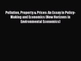 Pollution Property & Prices: An Essay in Policy-Making and Economics (New Horizons in Environmental