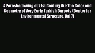 (PDF Download) A Foreshadowing of 21st Century Art: The Color and Geometry of Very Early Turkish