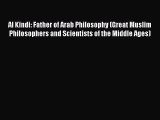 Al Kindi: Father of Arab Philosophy (Great Muslim Philosophers and Scientists of the Middle