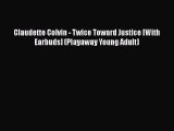 Claudette Colvin - Twice Toward Justice [With Earbuds] (Playaway Young Adult) Free Download