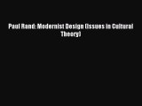 (PDF Download) Paul Rand: Modernist Design (Issues in Cultural Theory) Download