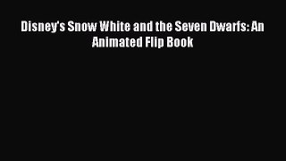 (PDF Download) Disney's Snow White and the Seven Dwarfs: An Animated Flip Book Download