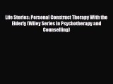 [PDF Download] Life Stories: Personal Construct Therapy With the Elderly (Wiley Series in Psychotherapy