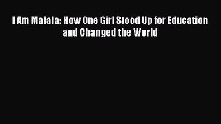 (PDF Download) I Am Malala: How One Girl Stood Up for Education and Changed the World Download
