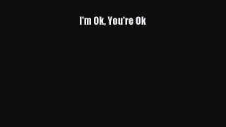 I'm Ok You're Ok  PDF Download