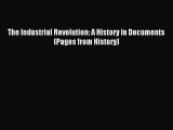(PDF Download) The Industrial Revolution: A History in Documents (Pages from History) Download