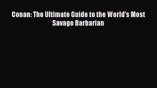 (PDF Download) Conan: The Ultimate Guide to the World's Most Savage Barbarian Download