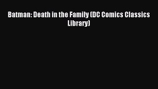 (PDF Download) Batman: Death in the Family (DC Comics Classics Library) Read Online