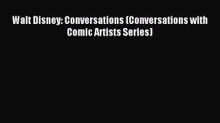 (PDF Download) Walt Disney: Conversations (Conversations with Comic Artists Series) PDF