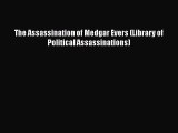 (PDF Download) The Assassination of Medgar Evers (Library of Political Assassinations) PDF
