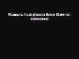(PDF Download) Flaxman's Illustrations to Homer (Dover art collections) Download