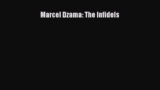 (PDF Download) Marcel Dzama: The Infidels Download
