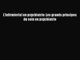 [PDF Download] L'infirmier(e) en psychiatrie: Les grands principes du soin en psychiatrie [Download]