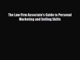 The Law Firm Associate's Guide to Personal Marketing and Selling Skills  Free Books