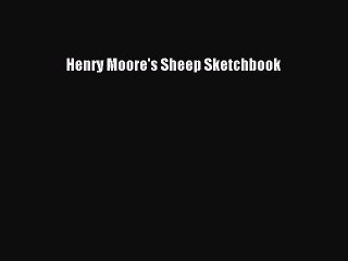 (PDF Download) Henry Moore's Sheep Sketchbook Download
