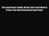 The Legal Forms Toolkit: All the Tools You'll Need to Create Your Own Customized Legal Forms