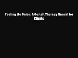 [PDF Download] Peeling the Onion: A Gestalt Therapy Manual for Clients [Download] Online