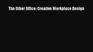 (PDF Download) The Other Office: Creative Workplace Design Read Online
