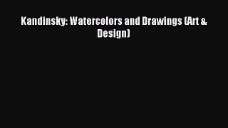 (PDF Download) Kandinsky: Watercolors and Drawings (Art & Design) Read Online
