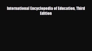 [PDF Download] International Encyclopedia of Education Third Edition [Read] Online
