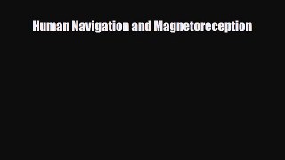 [PDF Download] Human Navigation and Magnetoreception [PDF] Full Ebook