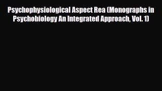 [PDF Download] Psychophysiological Aspect Rea (Monographs in Psychobiology An Integrated Approach