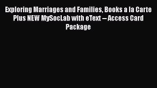 Exploring Marriages and Families Books a la Carte Plus NEW MySocLab with eText -- Access Card