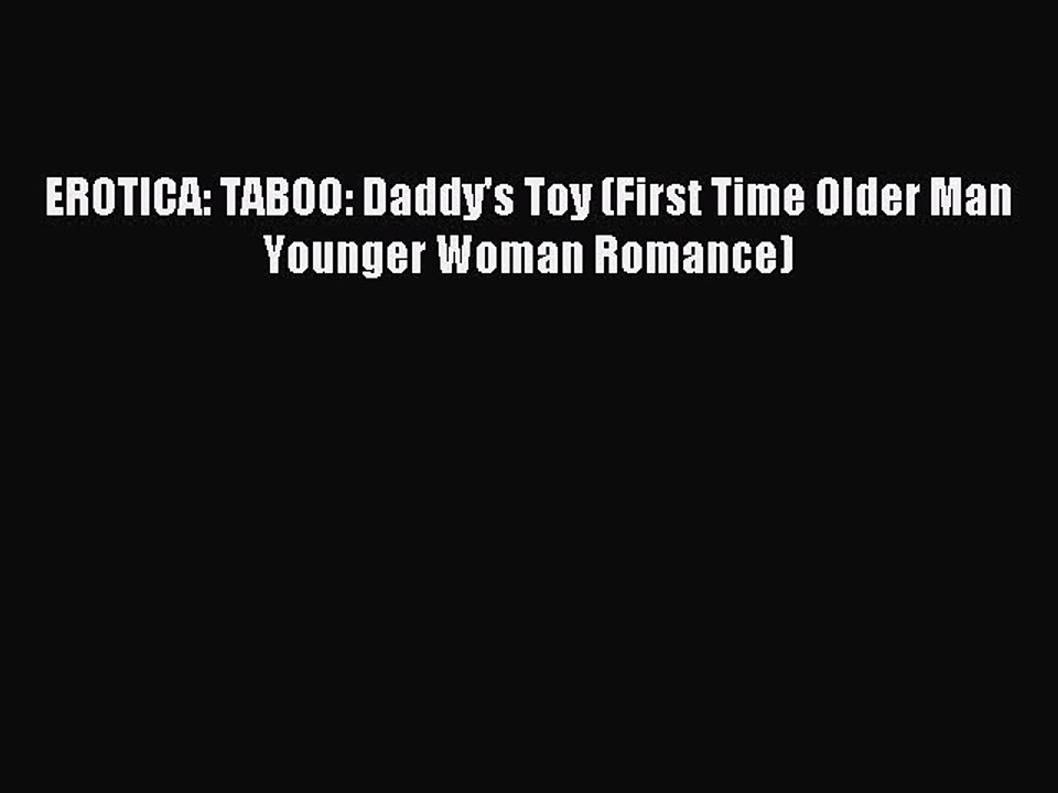 (PDF Download) EROTICA: TABOO: Daddy's Toy (First Time Older Man Younger Woman Romance) PDF