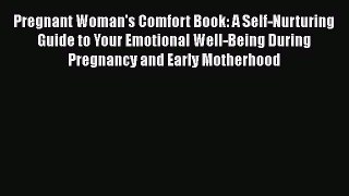 Pregnant Woman's Comfort Book: A Self-Nurturing Guide to Your Emotional Well-Being During Pregnancy