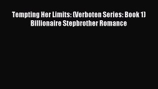 (PDF Download) Tempting Her Limits: (Verboten Series: Book 1) Billionaire Stepbrother Romance
