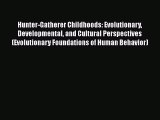 Hunter-Gatherer Childhoods: Evolutionary Developmental and Cultural Perspectives (Evolutionary