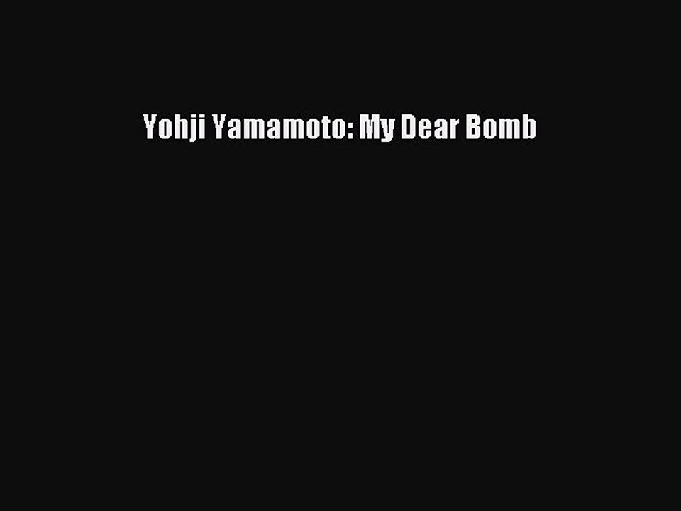 (PDF Download) Yohji Yamamoto: My Dear Bomb PDF