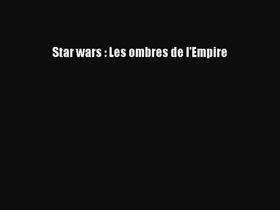 [PDF Télécharger] Star wars : Les ombres de l'Empire [PDF] Complet Ebook