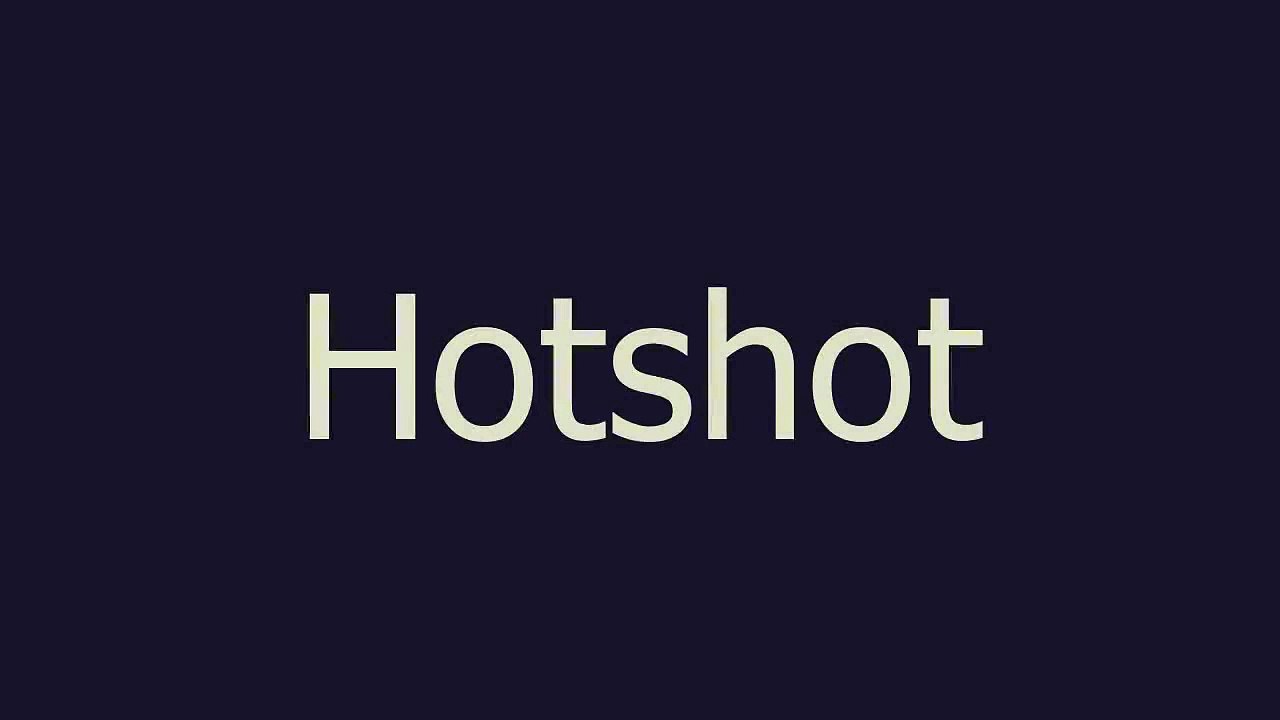 Hotshot meaning and pronunciation video Dailymotion