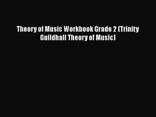 Theory of Music Workbook Grade 2 (Trinity Guildhall Theory of Music)  Free PDF