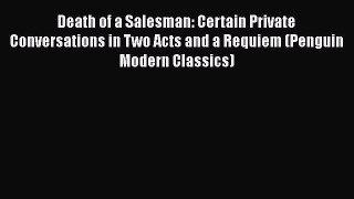 Death of a Salesman: Certain Private Conversations in Two Acts and a Requiem (Penguin Modern