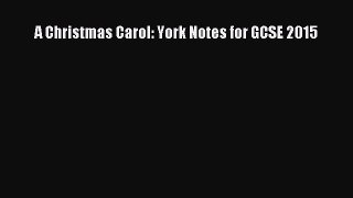 A Christmas Carol: York Notes for GCSE 2015  Free PDF